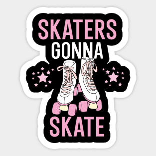 Skaters gonna skate Sticker